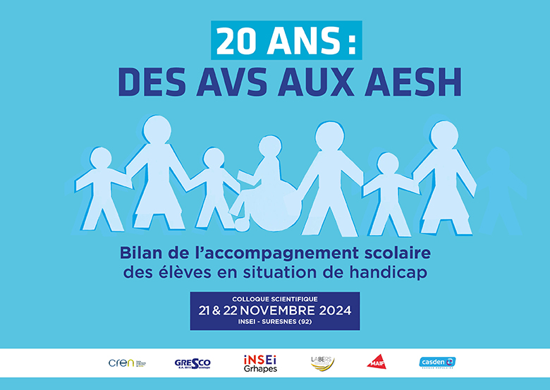 Colloque "20 ans : AVS AESH" (colloque scientifique) - Date : 21 et 22 novembre 2024 Lieu : INSEI - 58-60 Avenue des Landes, 92150 Suresnes