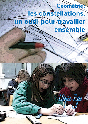 Jaquette du film Géométrie "Les constellations, un outil pour travailler ensemble" illustrée par des photos d'élèves faisant de la géométrie